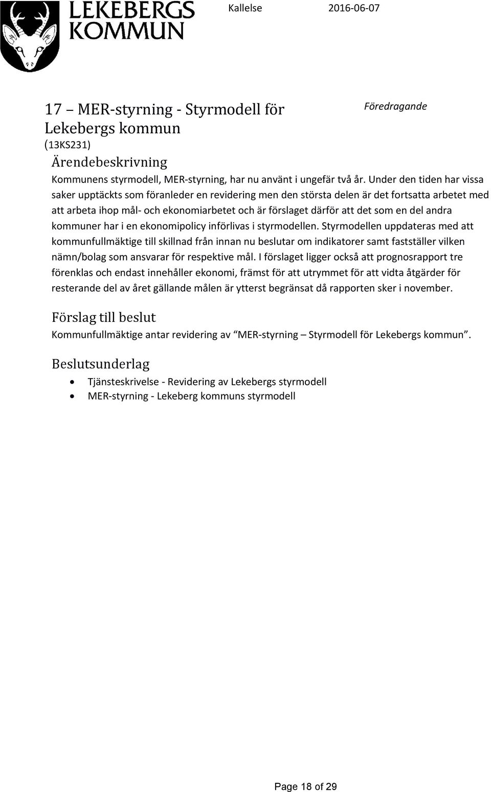 en del andra kommuner har i en ekonomipolicy införlivas i styrmodellen.