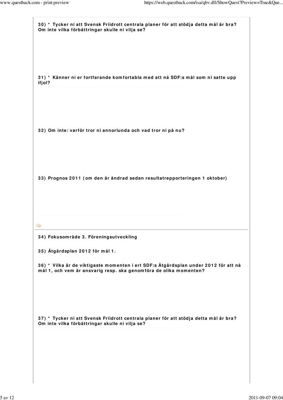 33) Prognos 2011 (om den är ändrad sedan resultatrepporteringen 1 oktober) 34) Fokusområde 3. Föreningsutveckling 35) Åtgärdsplan 2012 för mål 1.