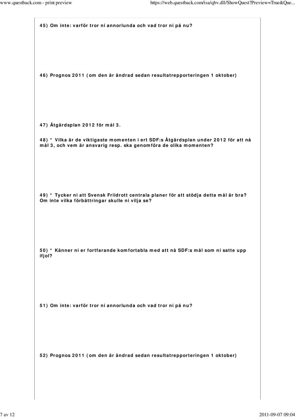 48) * Vilka är de viktigaste momenten i ert SDF:s Åtgärdsplan under 2012 för att nå mål 3, och vem är ansvarig resp. ska genomföra de olika momenten?