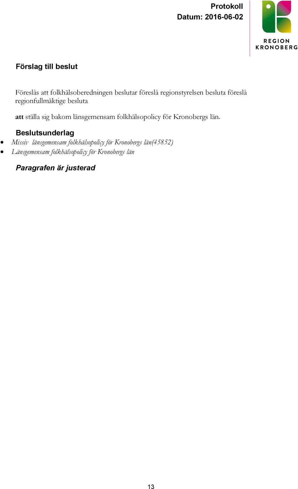 länsgemensam folkhälsopolicy för Kronobergs län.