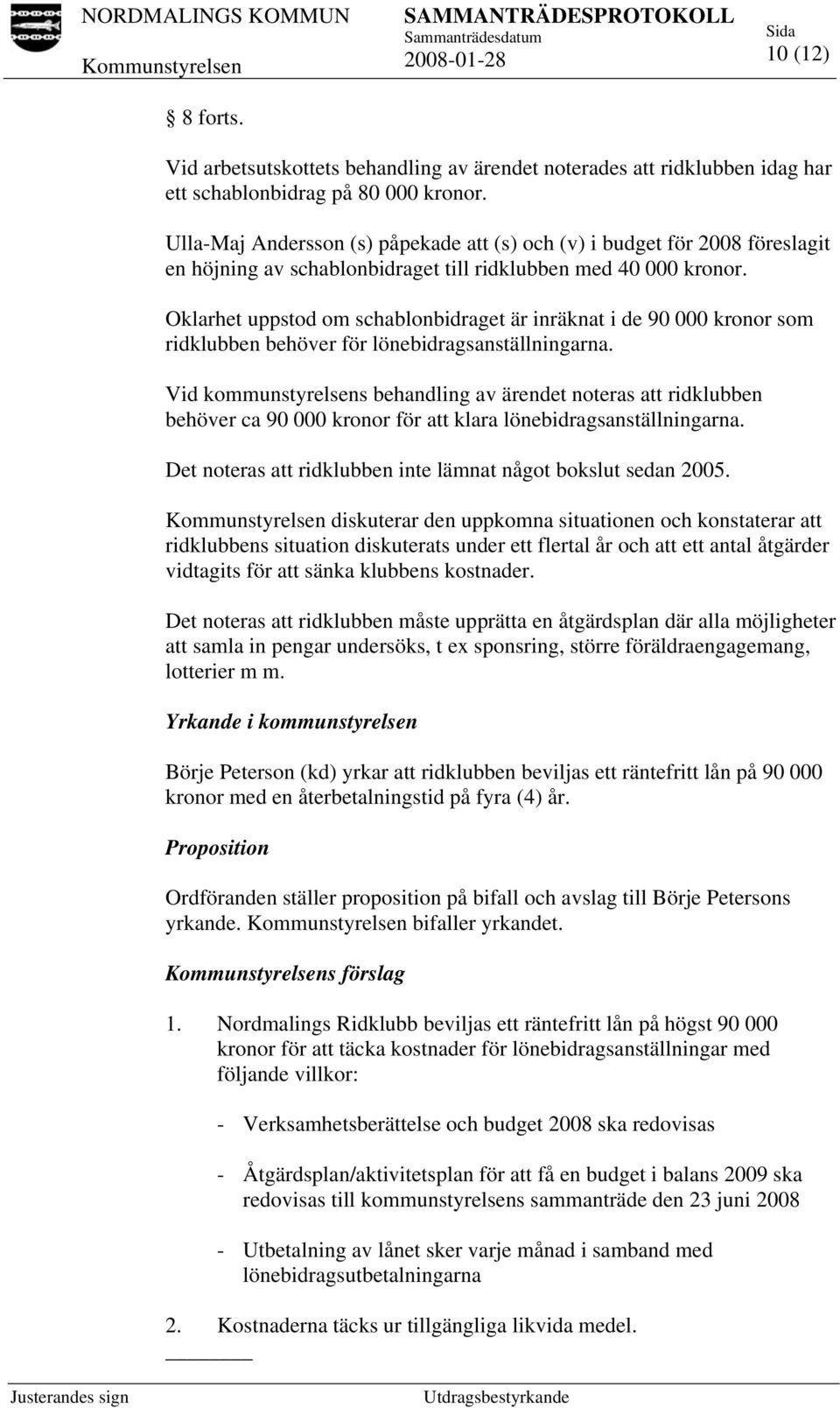 Oklarhet uppstod om schablonbidraget är inräknat i de 90 000 kronor som ridklubben behöver för lönebidragsanställningarna.