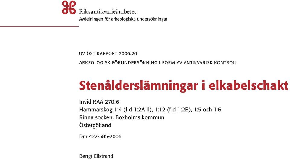 270:6 Hammarskog 1:4 (f d 1:2A II), 1:12 (f d 1:2B), 1:5 och 1:6