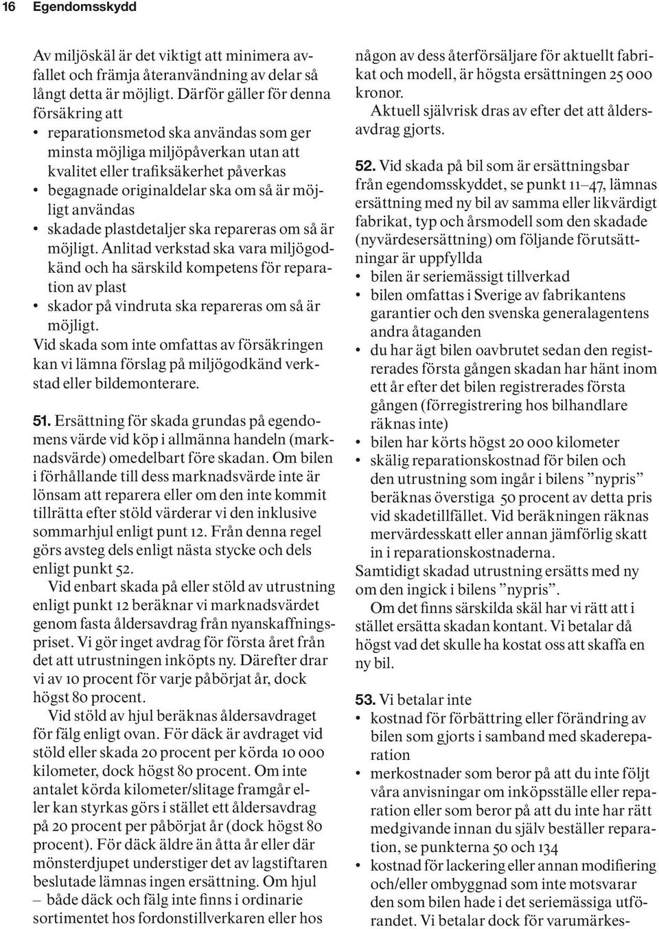 användas skadade plastdetaljer ska repareras om så är möjligt.