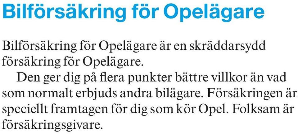 Den ger dig på flera punkter bättre villkor än vad som normalt