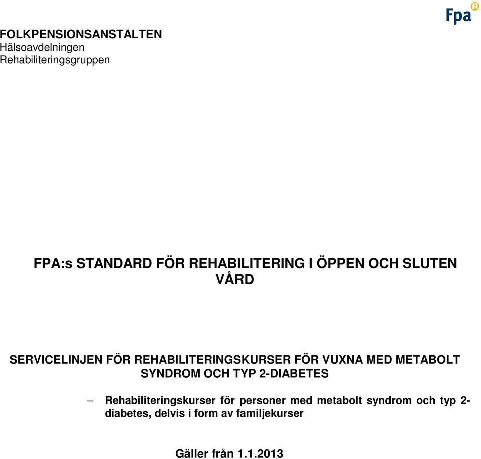 VUXNA MED METABOLT SYNDROM OCH TYP 2-DIABETES Rehabiliteringskurser för personer med