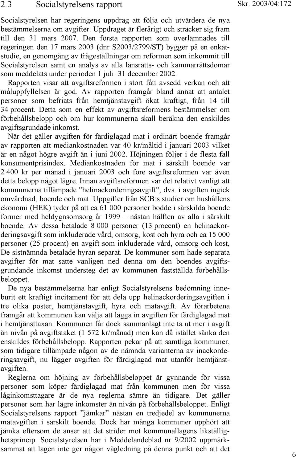 samt en analys av alla länsrätts- och kammarrättsdomar som meddelats under perioden 1 juli 31 december 2002.