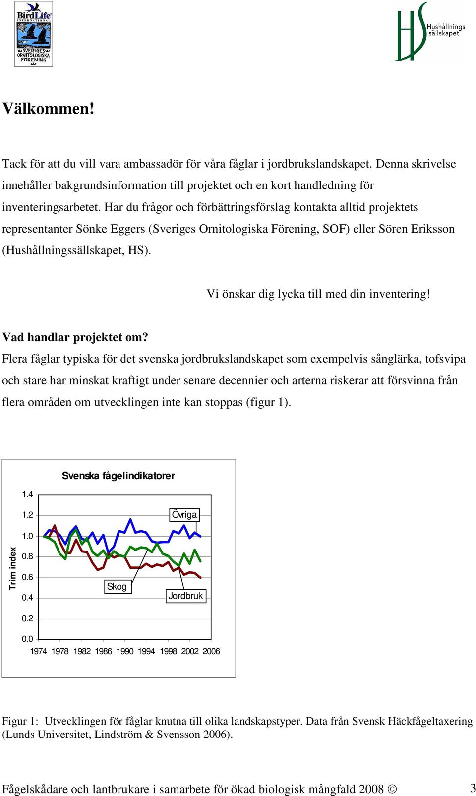 Vi önskar dig lycka till med din inventering! Vad handlar projektet om?
