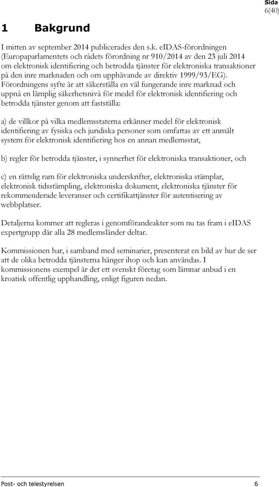 eidas-förordningen (Europaparlamentets och rådets förordning nr 910/2014 av den 23 juli 2014 om elektronisk identifiering och betrodda tjänster för elektroniska transaktioner på den inre marknaden