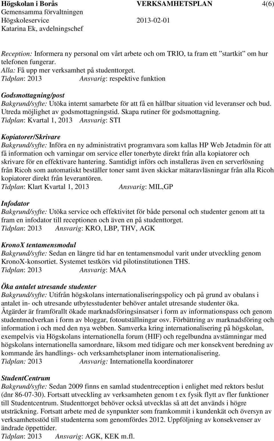 Skapa rutiner för godsmottagning.