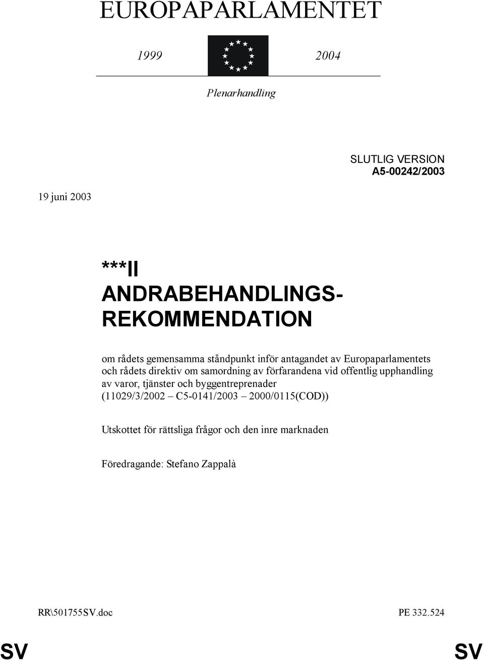samordning av förfarandena vid offentlig upphandling av varor, tjänster och byggentreprenader (11029/3/2002