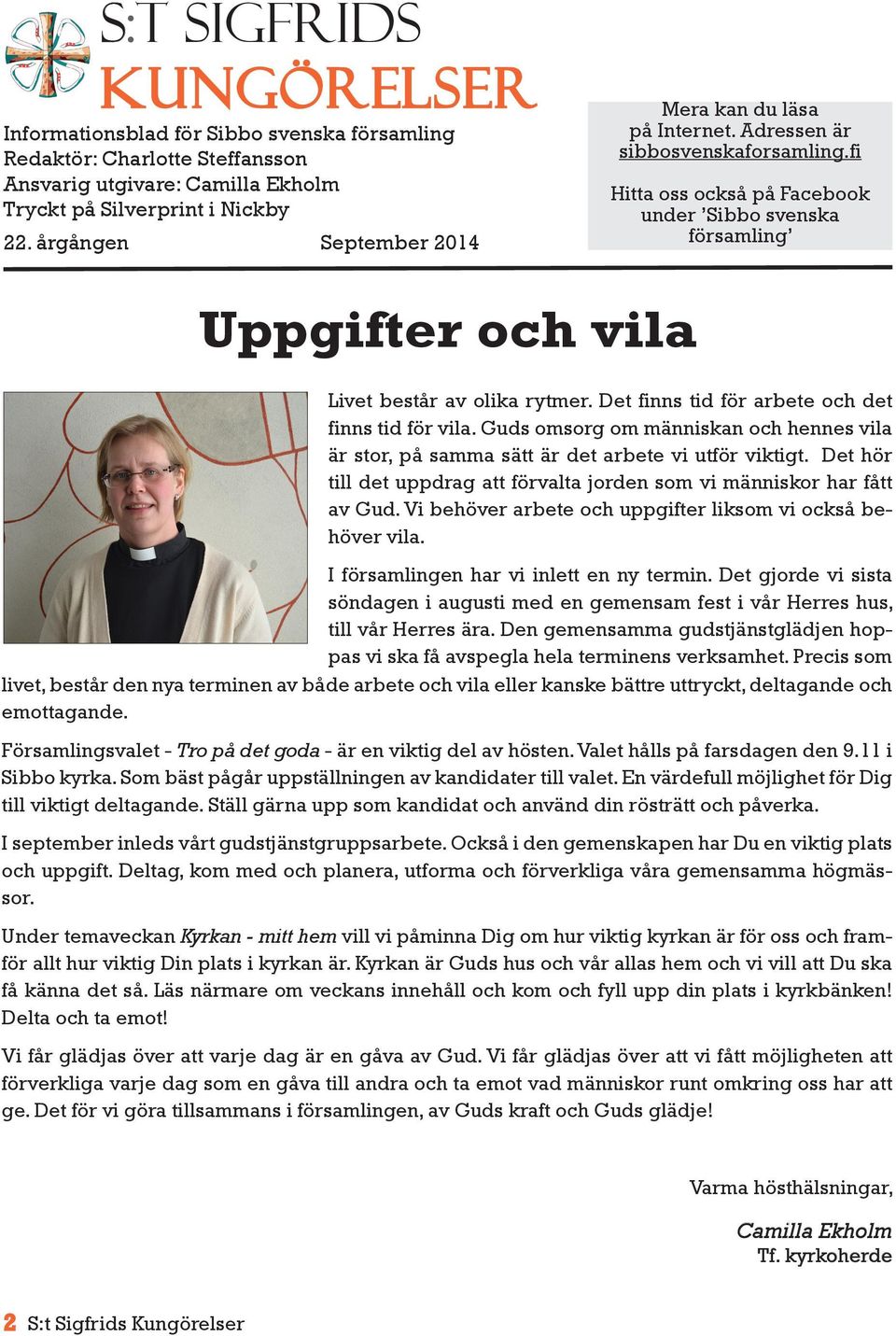 Det finns tid för arbete och det finns tid för vila. Guds omsorg om människan och hennes vila är stor, på samma sätt är det arbete vi utför viktigt.