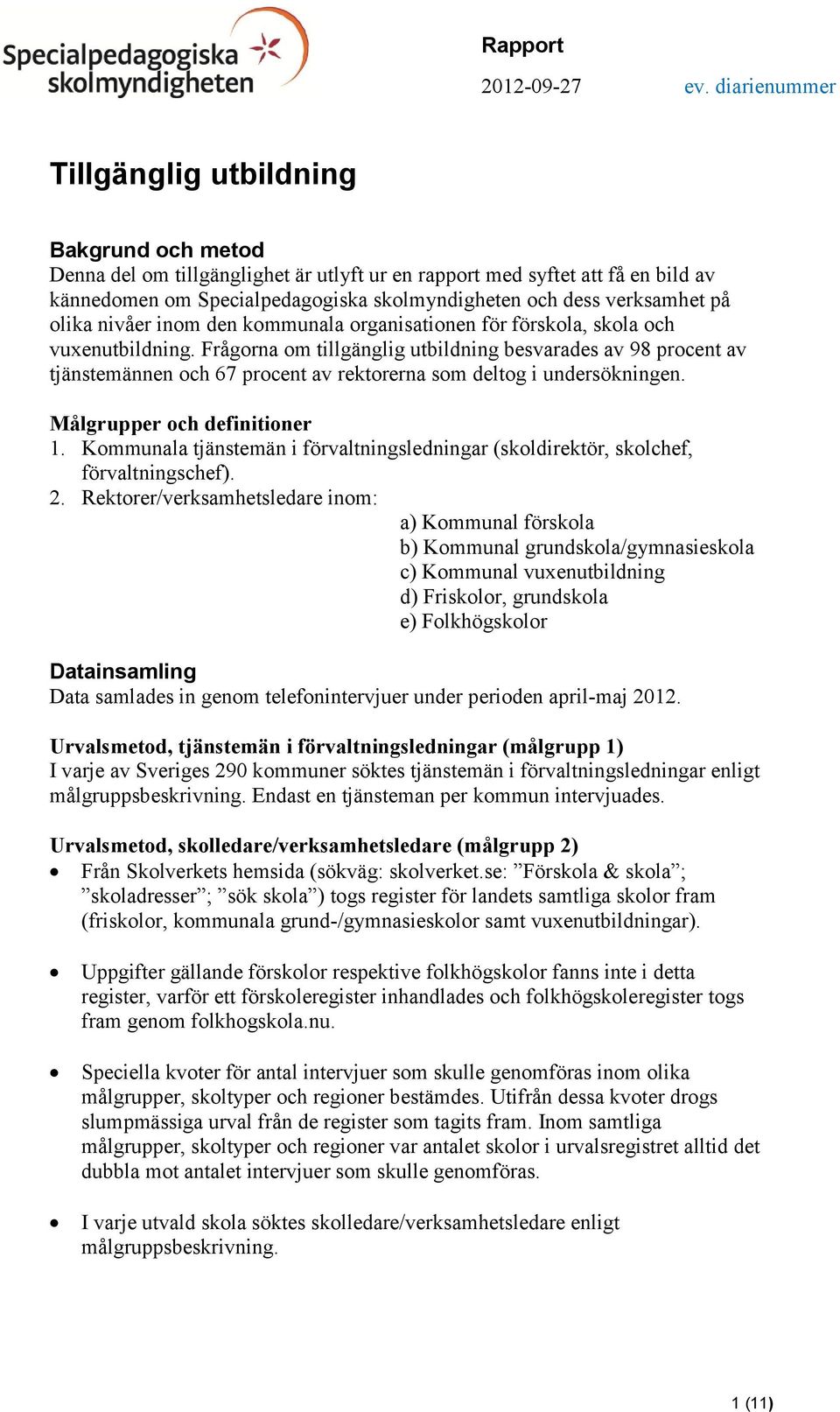 verksamhet på olika nivåer inom den kommunala organisationen för förskola, skola och vuxenutbildning.