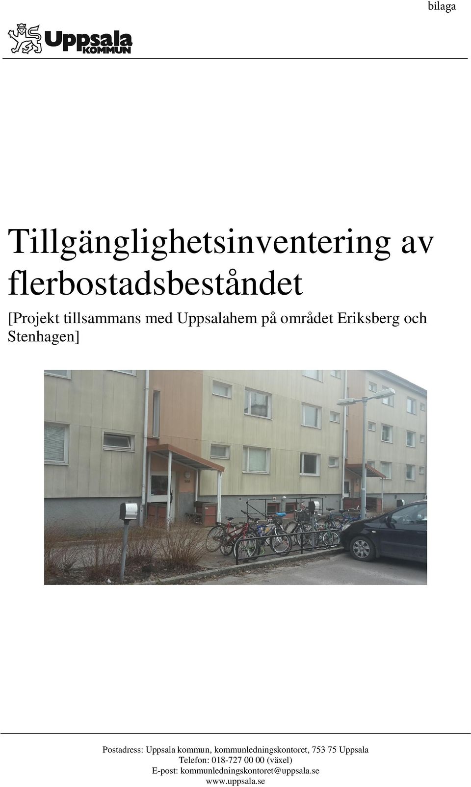 Postadress: Uppsala kommun, kommunledningskontoret, 753 75 Uppsala