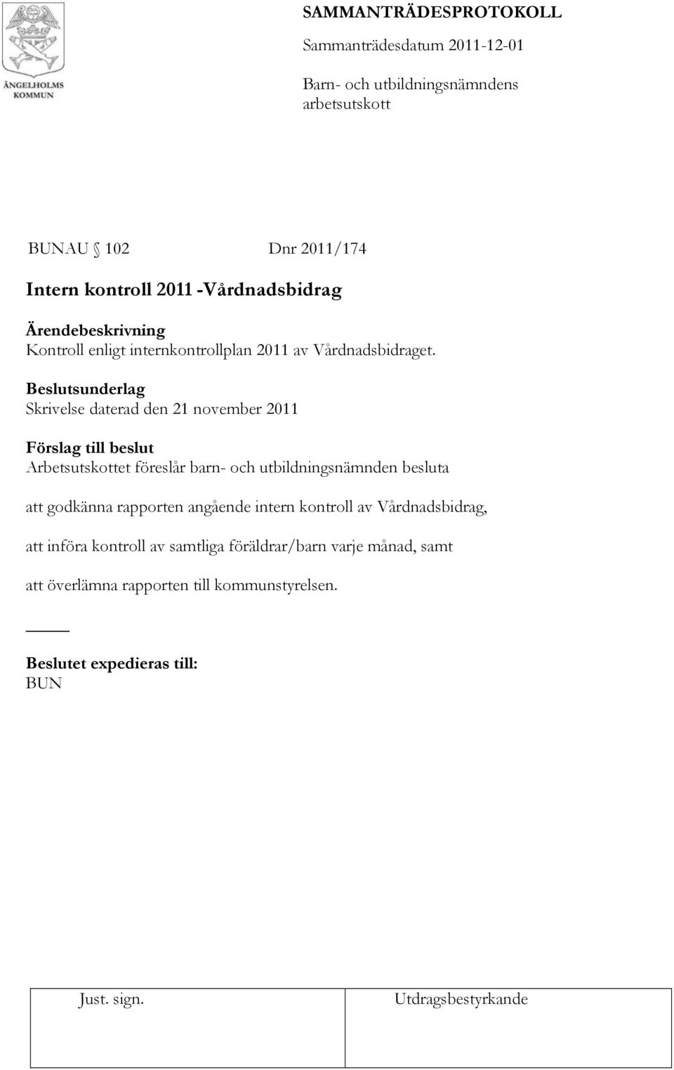 Skrivelse daterad den 21 november 2011 Arbetsutskottet föreslår barn- och utbildningsnämnden besluta att godkänna rapporten