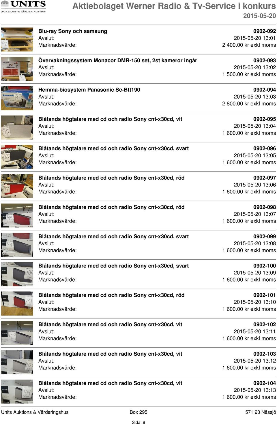 cnt-x30cd, svart 0902-096 Avslut: 13:05 Blåtands högtalare med cd och radio Sony cnt-x30cd, röd 0902-097 Avslut: 13:06 Blåtands högtalare med cd och radio Sony cnt-x30cd, röd 0902-098 Avslut: 13:07