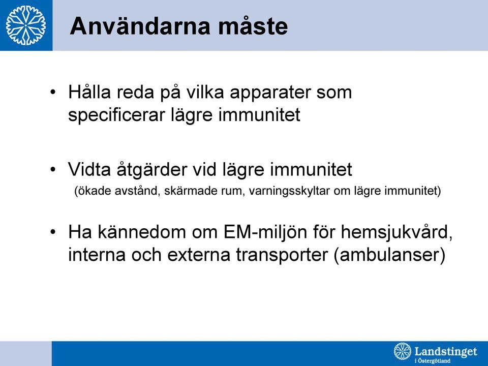 skärmade rum, varningsskyltar om lägre immunitet) Ha kännedom om