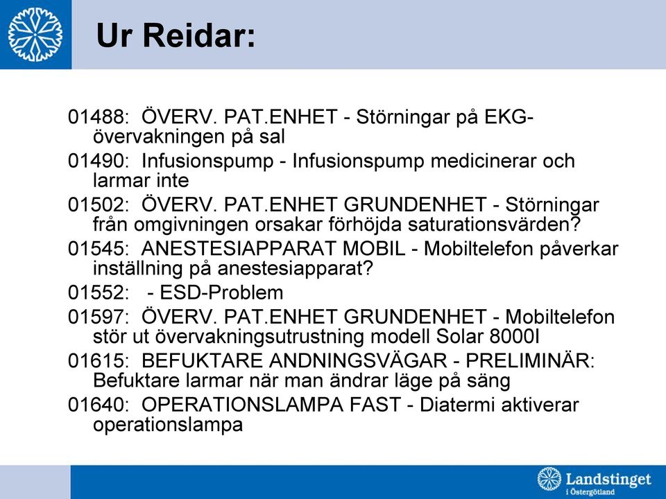 ENHET GRUNDENHET - Störningar från omgivningen orsakar förhöjda saturationsvärden?