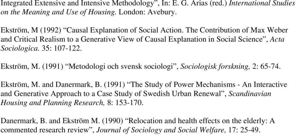 (1991) Metodologi och svensk sociologi, Sociologisk forskning, 2: 65-74. Ekström, M. and Danermark, B.