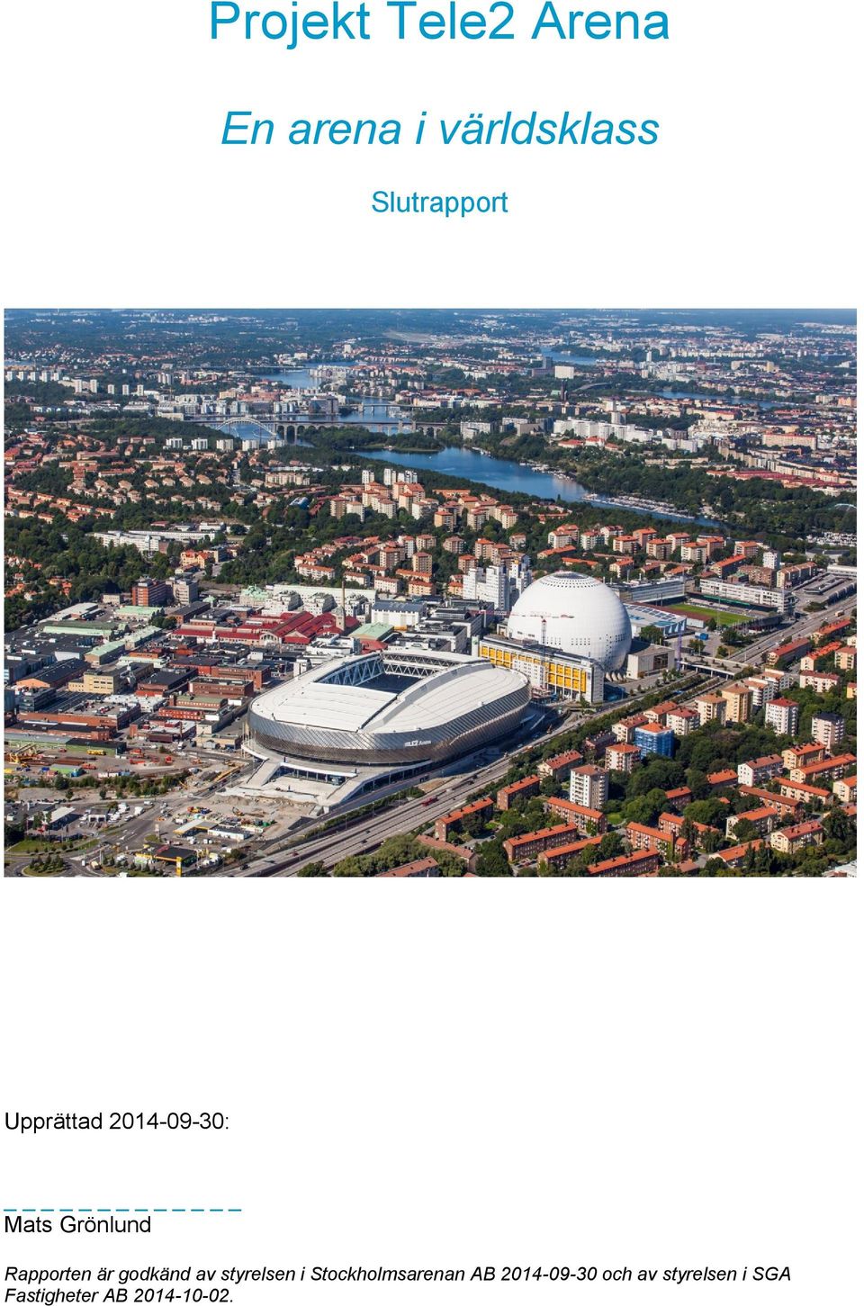 Rapporten är godkänd av styrelsen i Stockholmsarenan