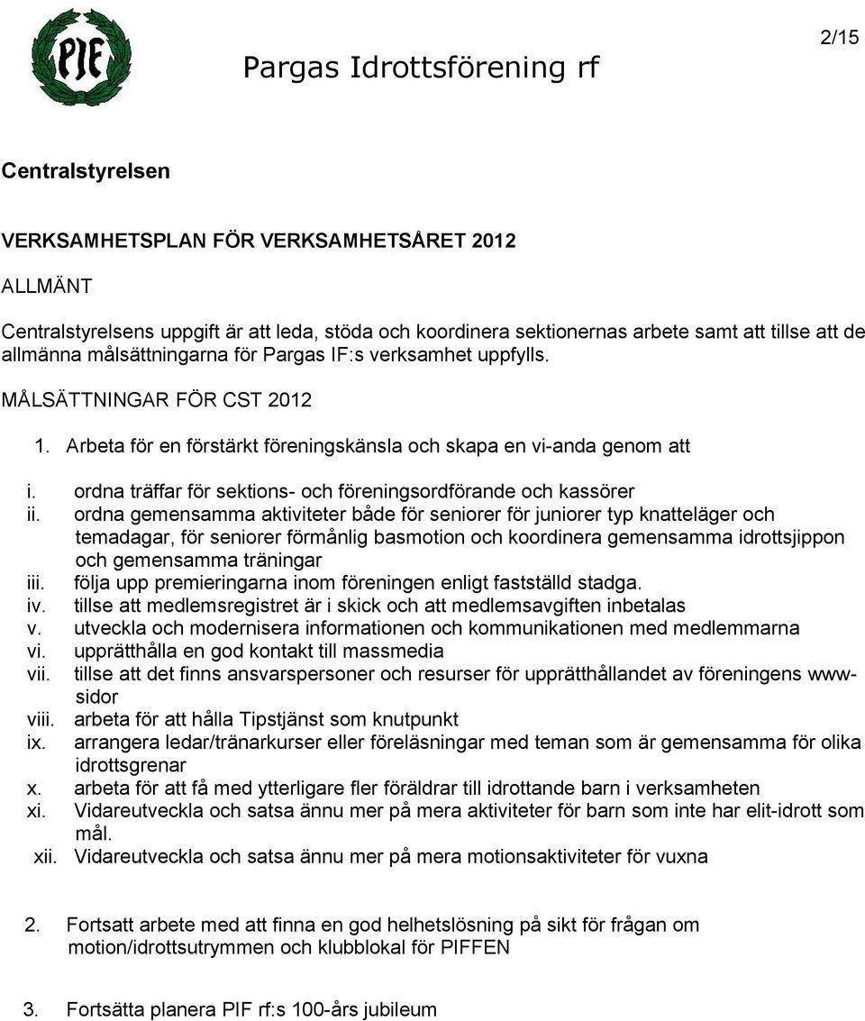 ordna träffar för sektions- och föreningsordförande och kassörer ii.