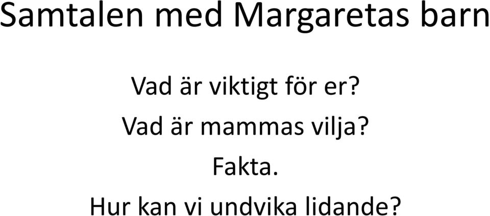 Vad är mammas vilja? Fakta.