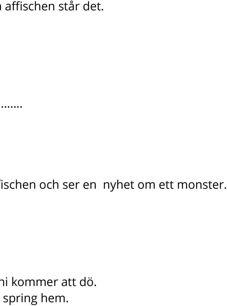 nyhet om ett monster.