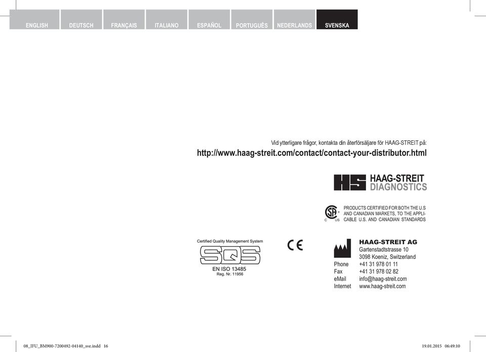 S AND CANADIAN MARKETS, TO THE APPLI- CABLE U.S. AND CANADIAN STANDARDS 1250 HAAG-STREIT AG Gartenstadtstrasse 10 3098 Koeniz,