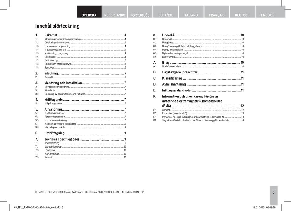 Montering och installation... 7 3.1 Mikroskop och belysning...7 3.2 Nätadapter...7 3.3 Reglering av spaltinställningens rörlighet...7 4. Idrifttagande... 7 4.1 Slå på apparaten...7 5. Användning... 7 5.