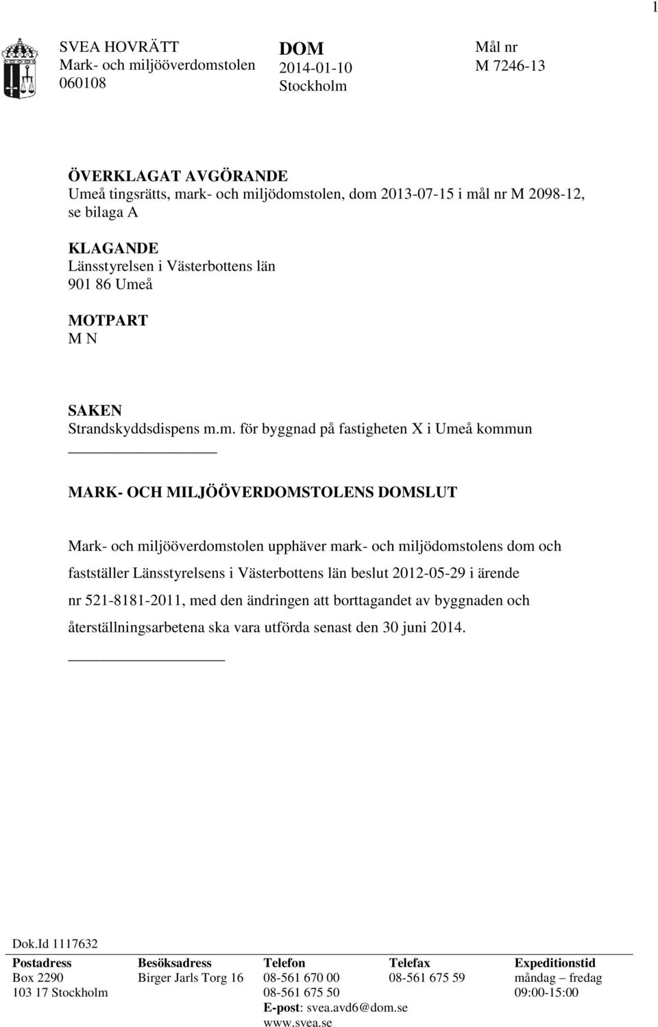 å MOTPART M N SAKEN Strandskyddsdispens m.