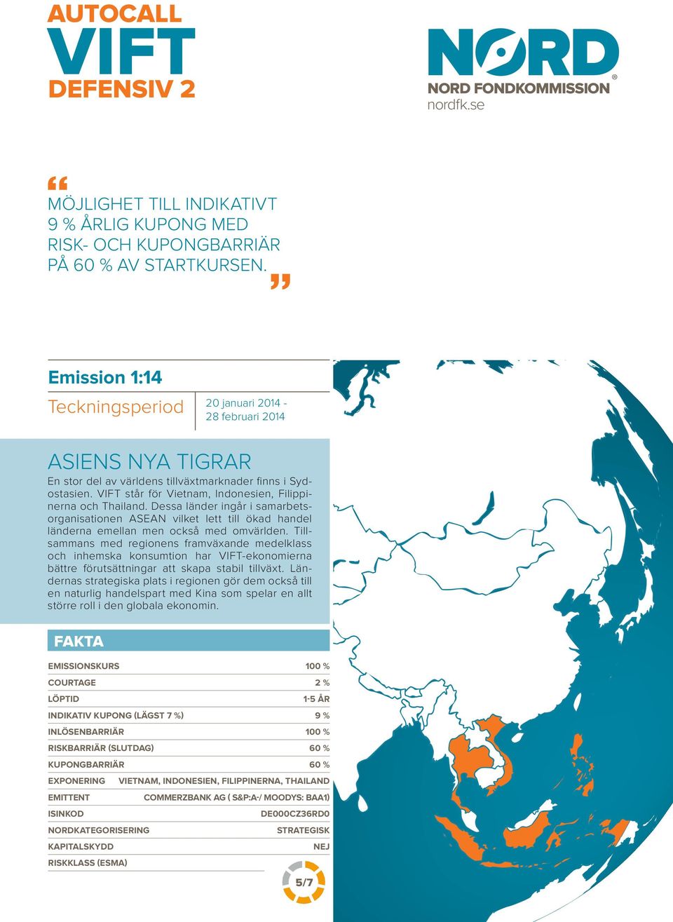 VIFT står för Vietnam, Indonesien, Filippinerna och Thailand. Dessa länder ingår i samarbetsorganisationen ASEAN vilket lett till ökad handel länderna emellan men också med omvärlden.