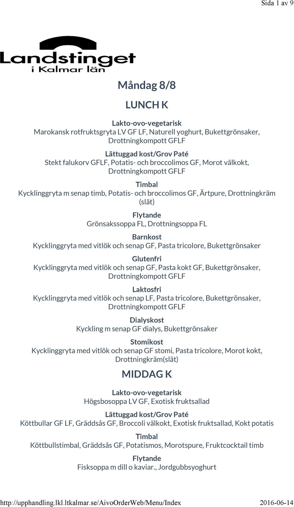 Kycklinggryta med vitlök och senap, Pasta kokt, Bukettgrönsaker, Drottningkompott LF Kycklinggryta med vitlök och senap LF, Pasta tricolore, Bukettgrönsaker, Drottningkompott LF Kyckling m senap