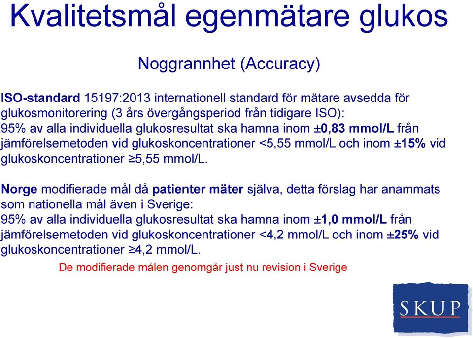 glukoskoncentrationer 5,55 mmol/l.