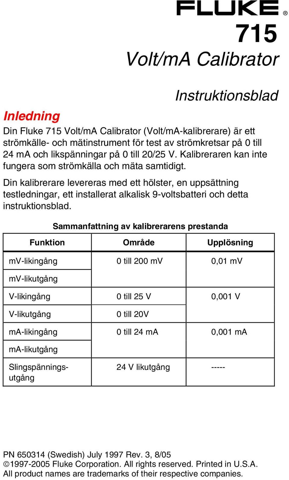 Din kalibrerare levereras med ett hölster, en uppsättning testledningar, ett installerat alkalisk 9-voltsbatteri och detta instruktionsblad.