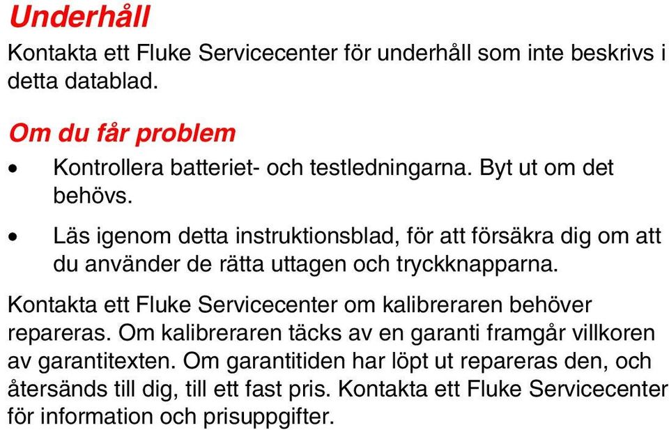 Läs igenom detta instruktionsblad, för att försäkra dig om att du använder de rätta uttagen och tryckknapparna.