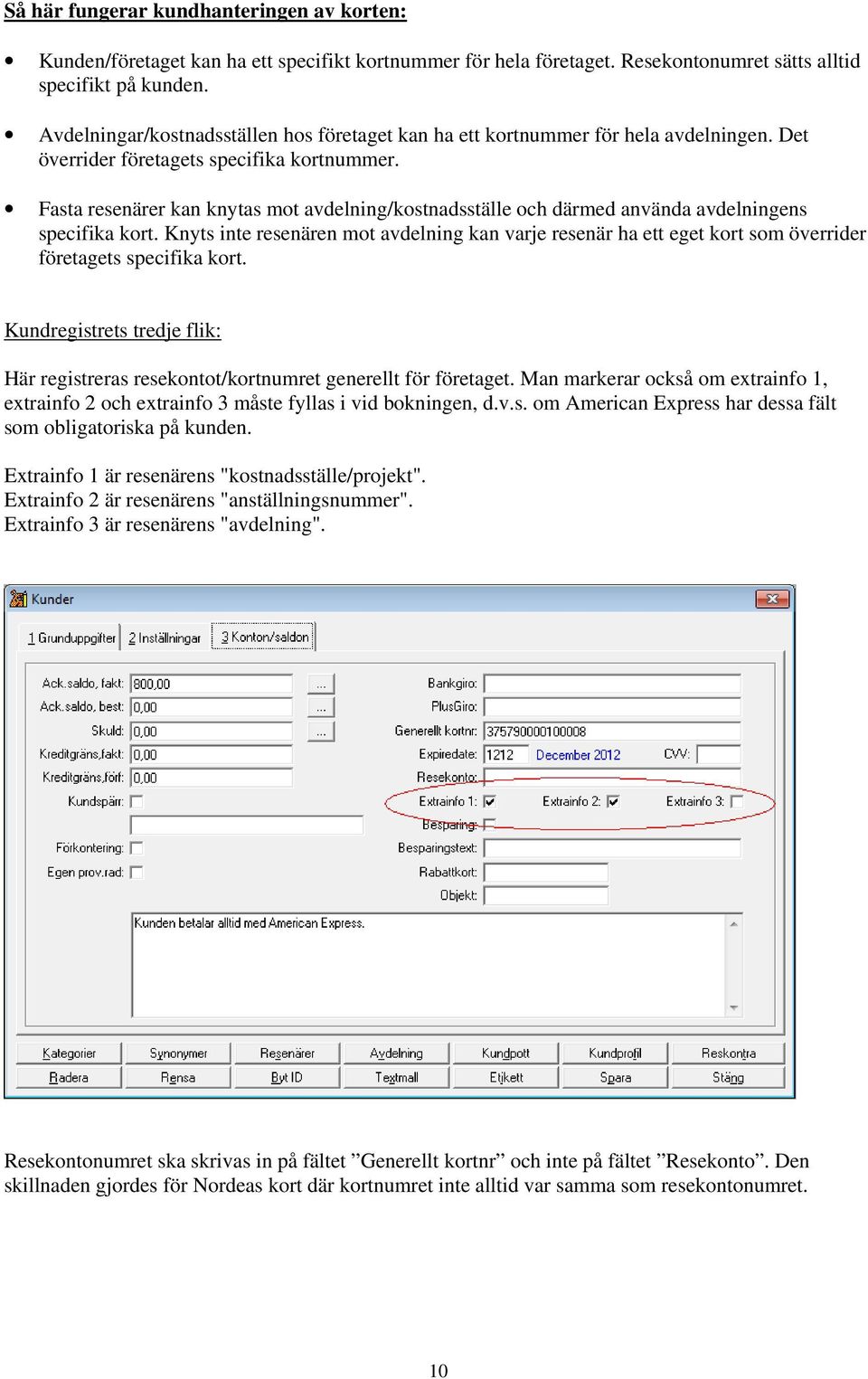 Fasta resenärer kan knytas mot avdelning/kostnadsställe och därmed använda avdelningens specifika kort.