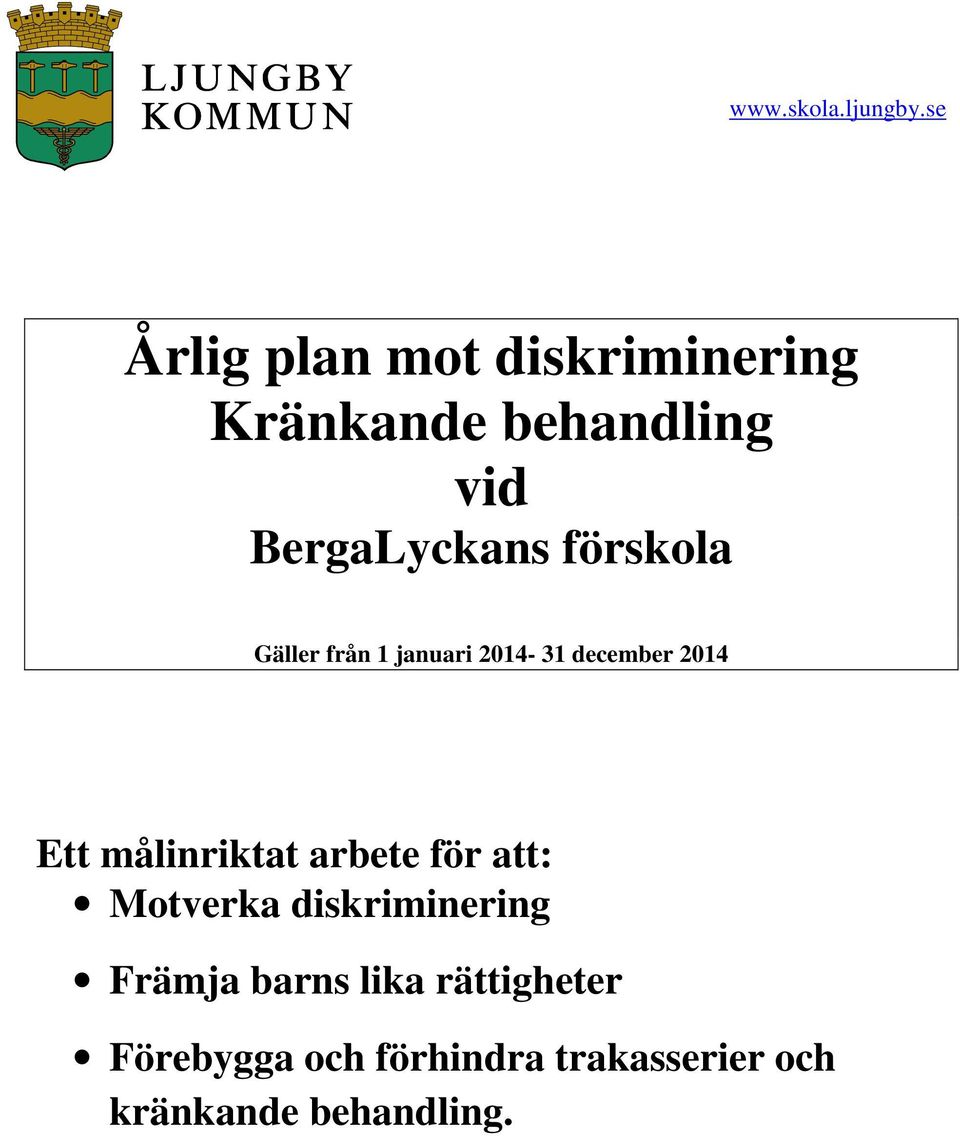 förskola Gäller från 1 januari 2014-31 december 2014 Ett målinriktat