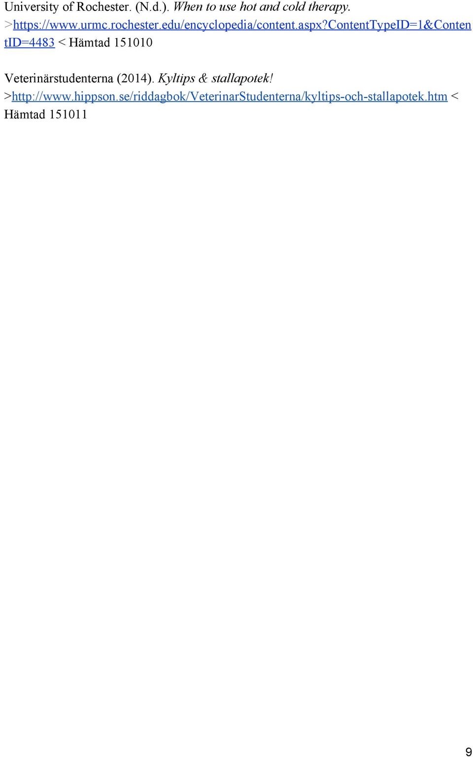 contenttypeid=1&conten tid=4483 < Hämtad 151010 Veterinärstudenterna (2014).