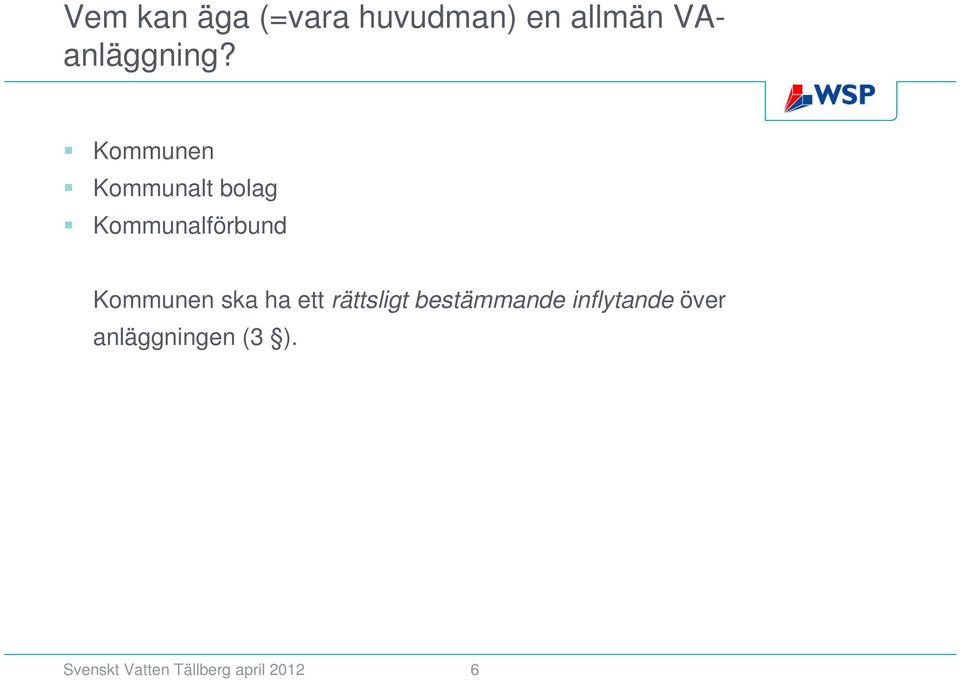 ska ha ett rättsligt bestämmande inflytande över