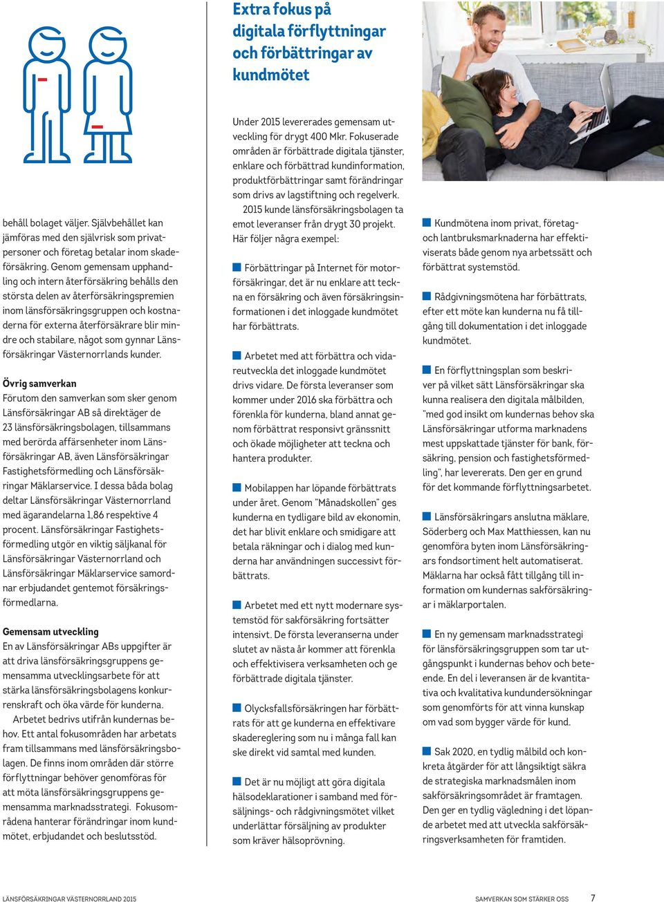 stabilare, något som gynnar Länsförsäkringar Västernorrlands kunder.