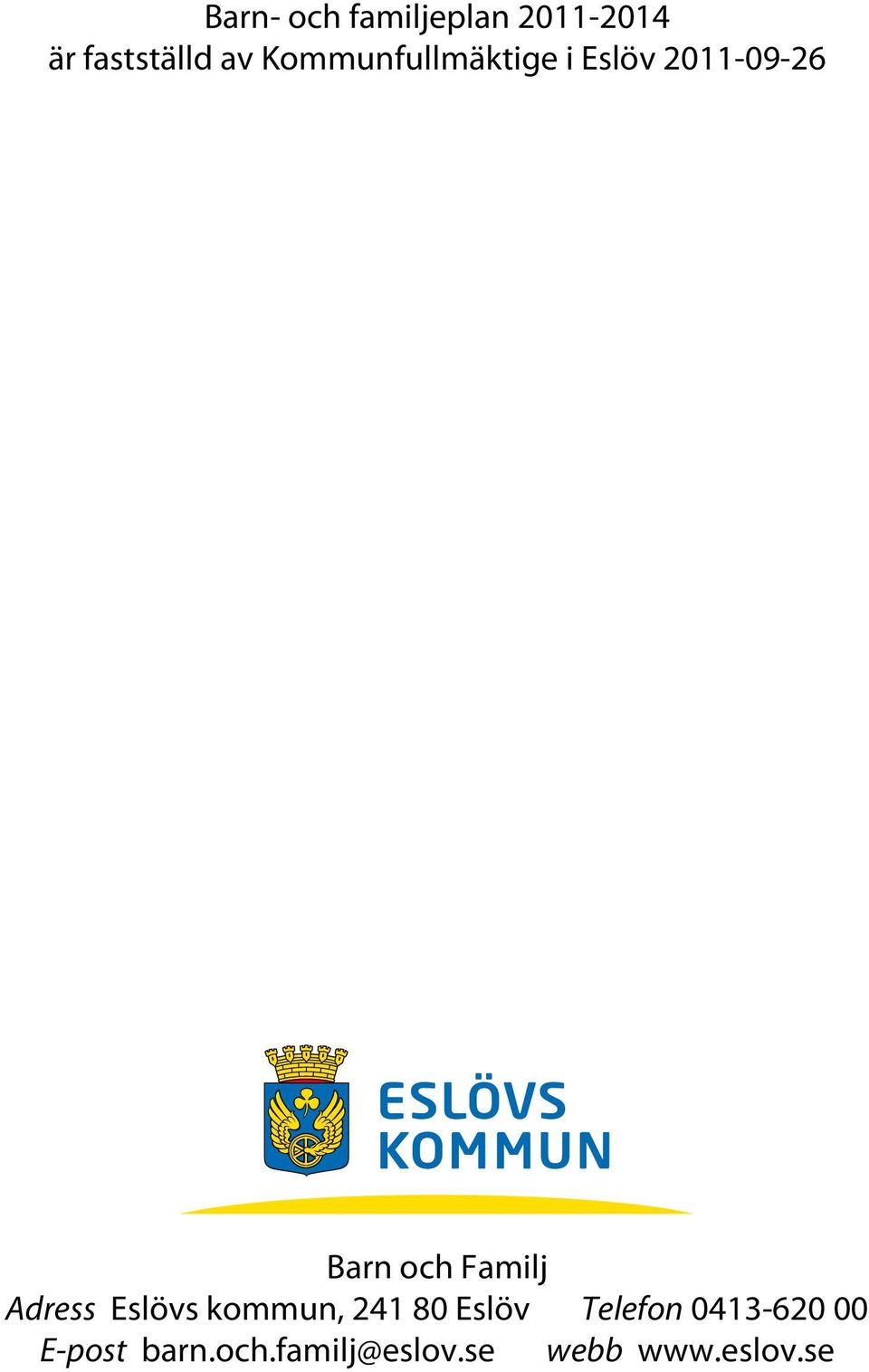 Familj Adress Eslövs kommun, 241 80 Eslöv Telefon