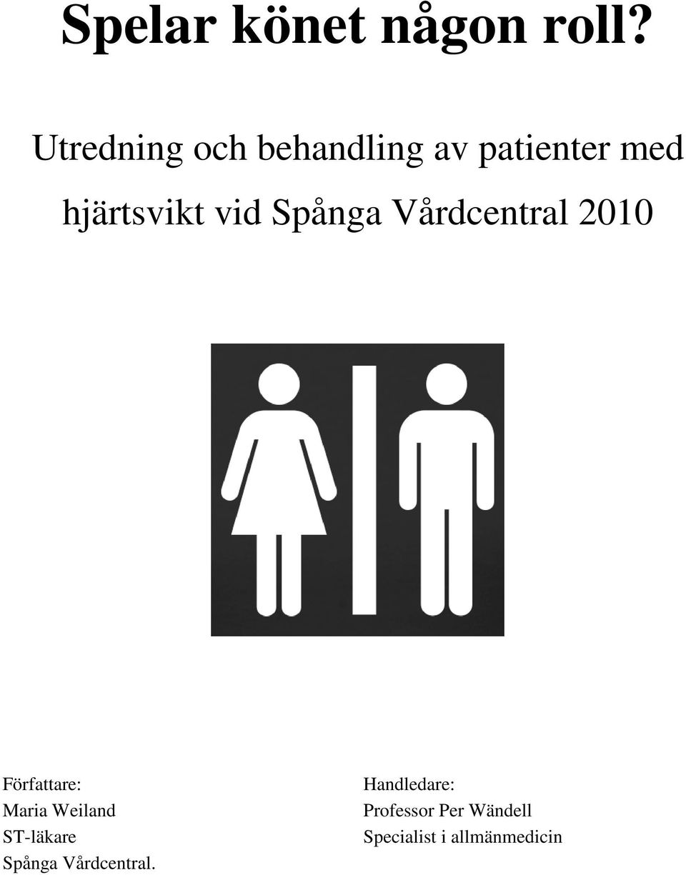 vid Spånga Vårdcentral 2010 Författare: Maria Weiland