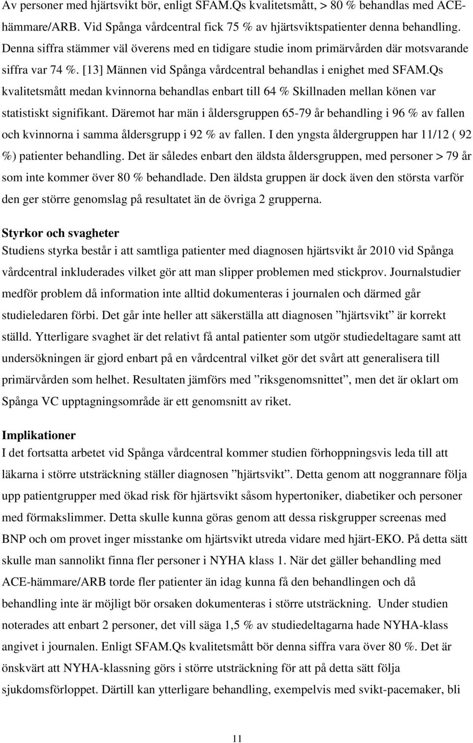 Qs kvalitetsmått medan kvinnorna behandlas enbart till 64 % Skillnaden mellan könen var statistiskt signifikant.