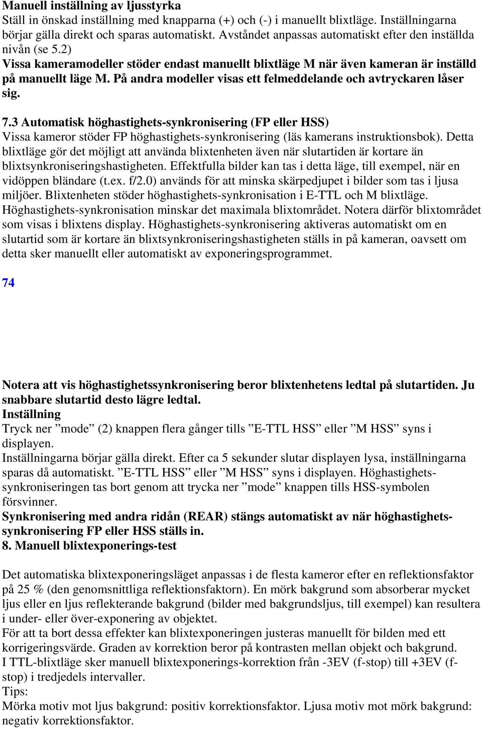 På andra modeller visas ett felmeddelande och avtryckaren låser sig. 7.