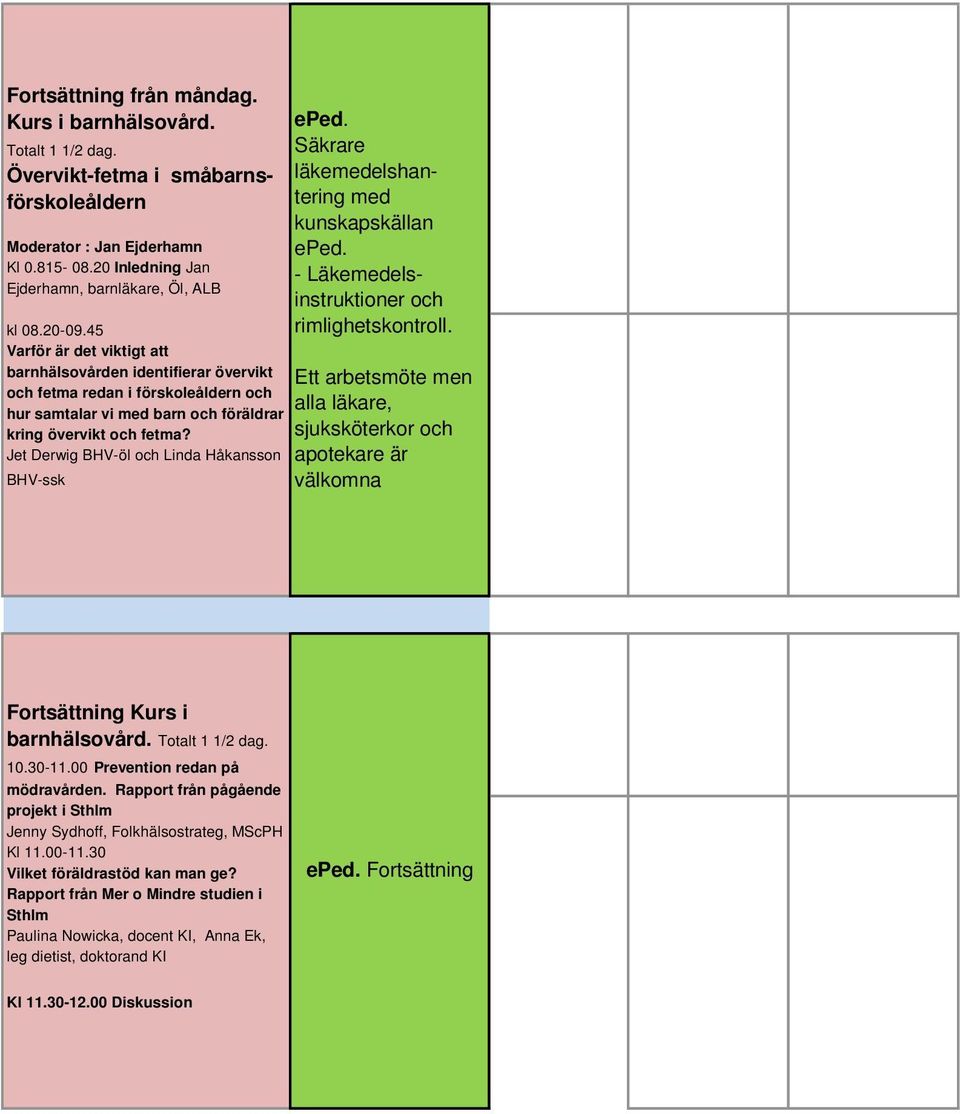 Jet Derwig BHV-öl och Linda Håkansson BHV-ssk eped. Säkrare läkemedelshantering med kunskapskällan eped. - Läkemedelsinstruktioner och rimlighetskontroll.