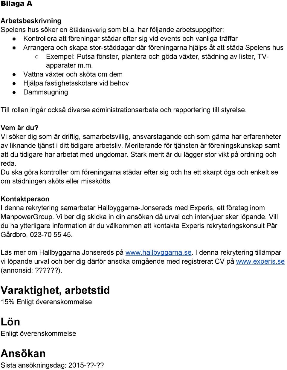 el: Putsa fönster, plantera och göda växter, städning av lister, TVapparater m.