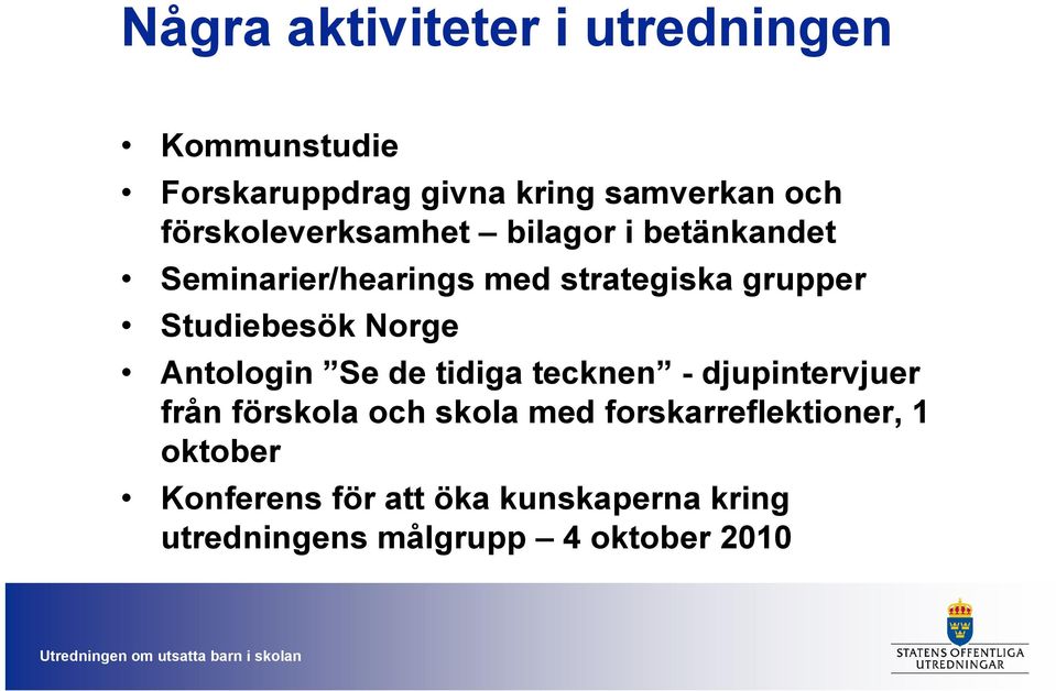 Studiebesök Norge Antologin Se de tidiga tecknen - djupintervjuer från förskola och skola