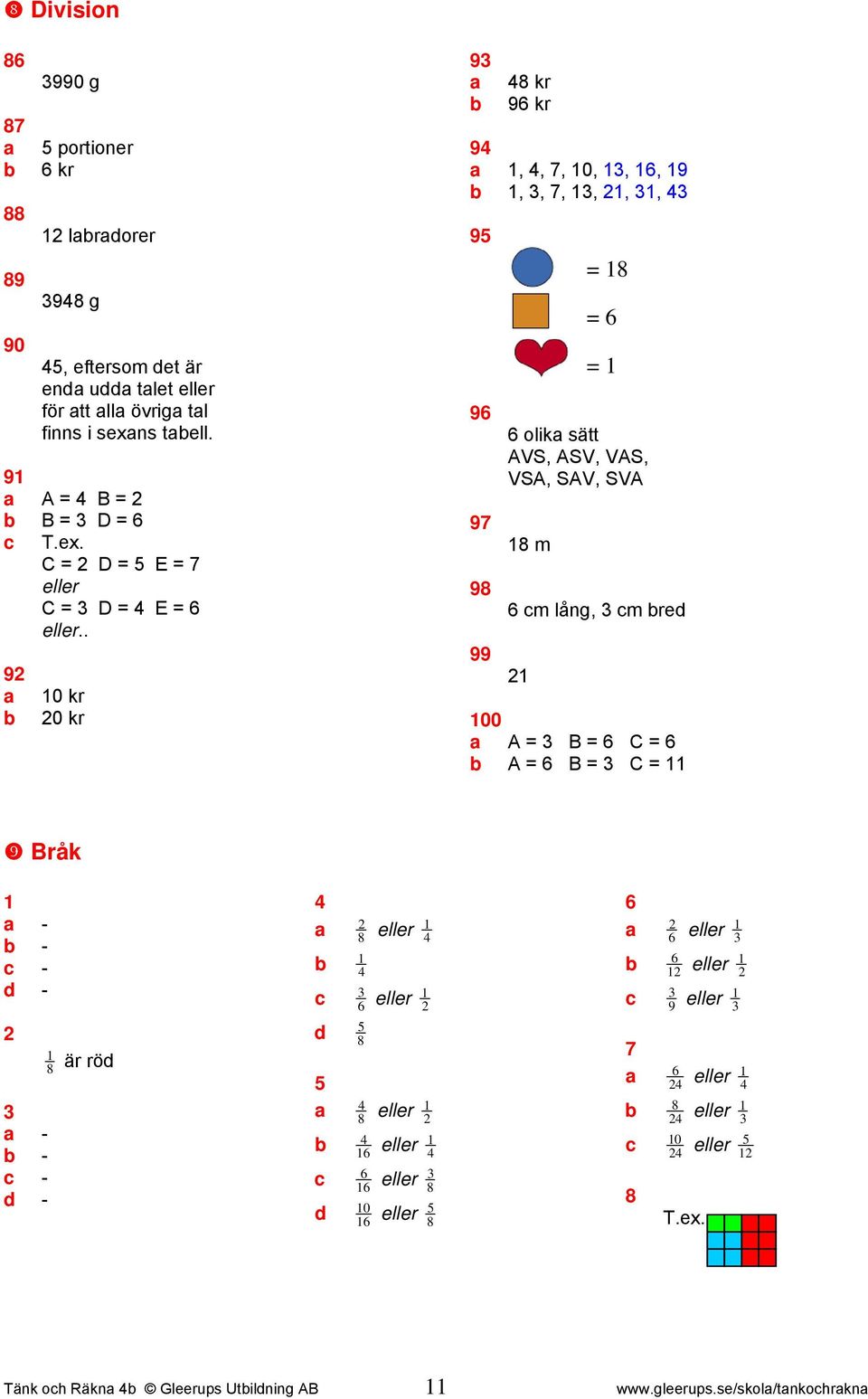 . 0 kr 0 kr kr kr,,, 0,,,,,,,,, olik sätt AVS, ASV, VAS, VSA, SAV, SVA m m lång, m r = = = 00 A =