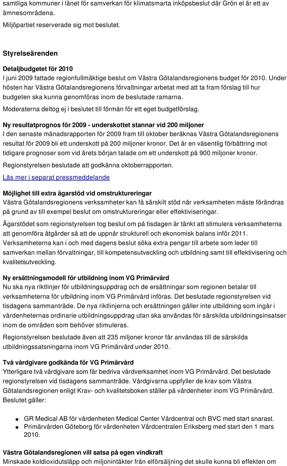 Under hösten har Västra Götaandsregionens förvatningar arbetat med att ta fram försag ti hur budgeten ska kunna genomföras inom de besutade ramarna.
