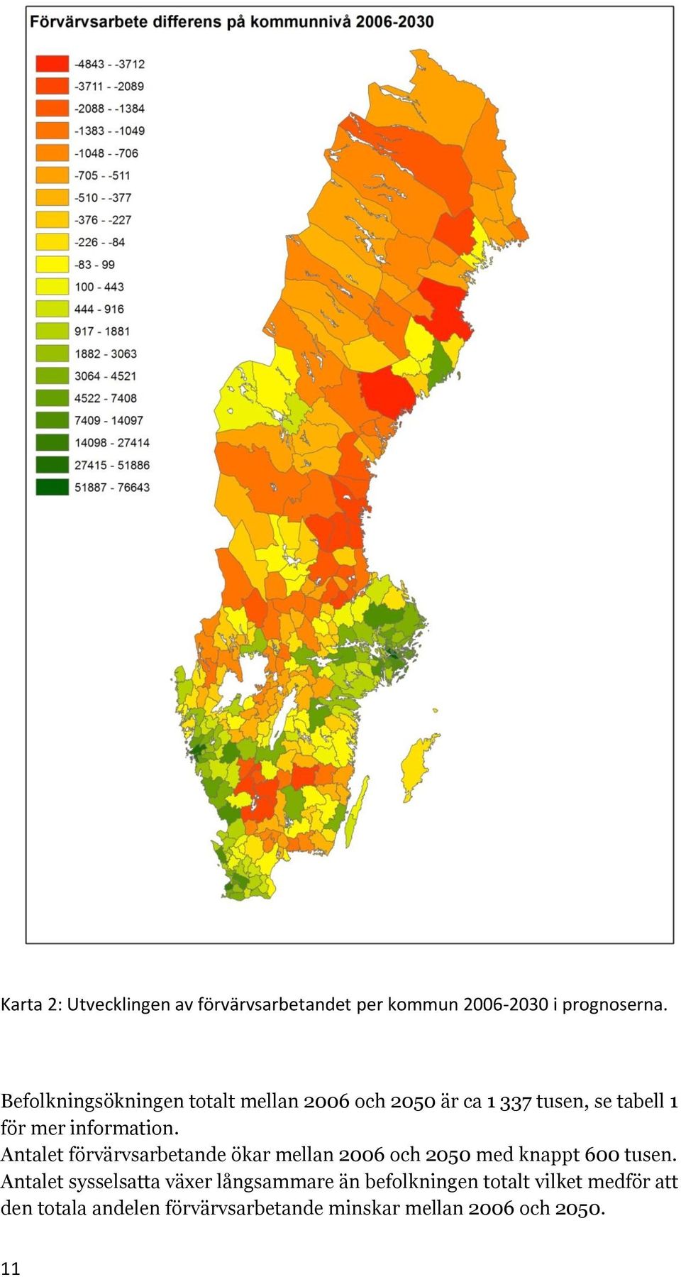 Antalet förvärvsarbetande ökar mellan 2006 och 2050 med knappt 600 tusen.