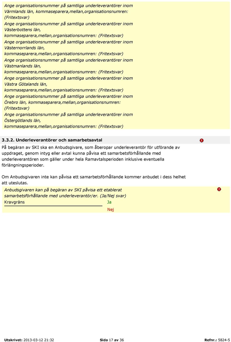 kommaseparera,mellan,organisationsnumren: 3.3.2.